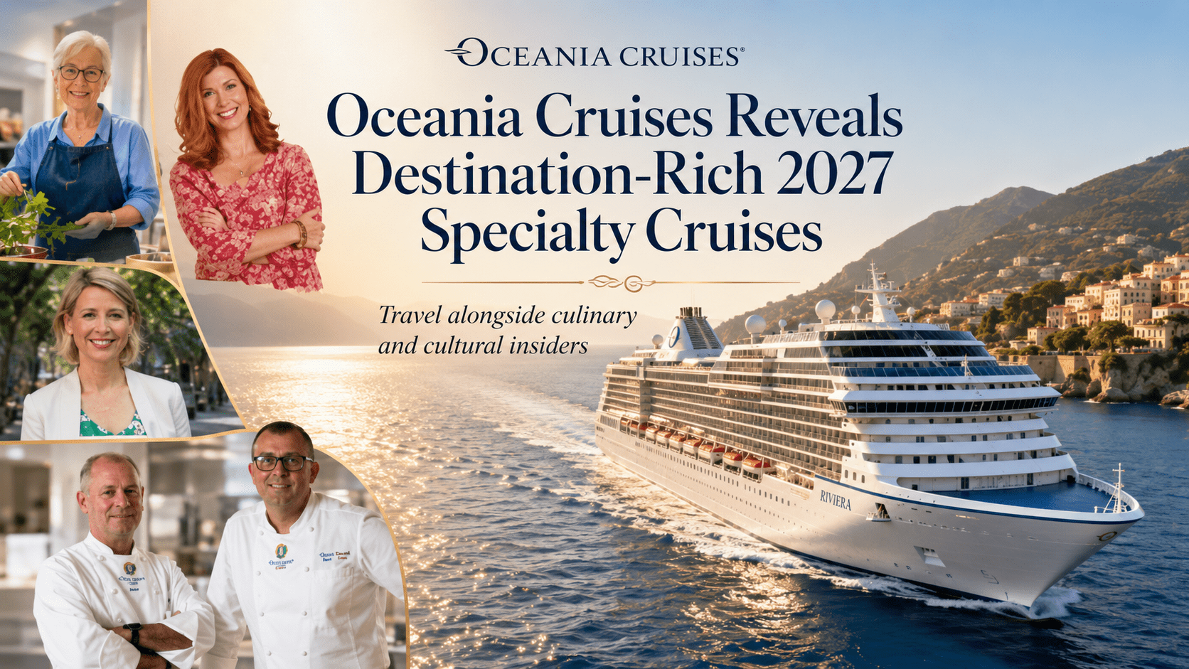 Oceania Cruises 2027 Specialty Cruises featuring culinary experts and travel hosts alongside a luxury cruise ship in the Mediterranean