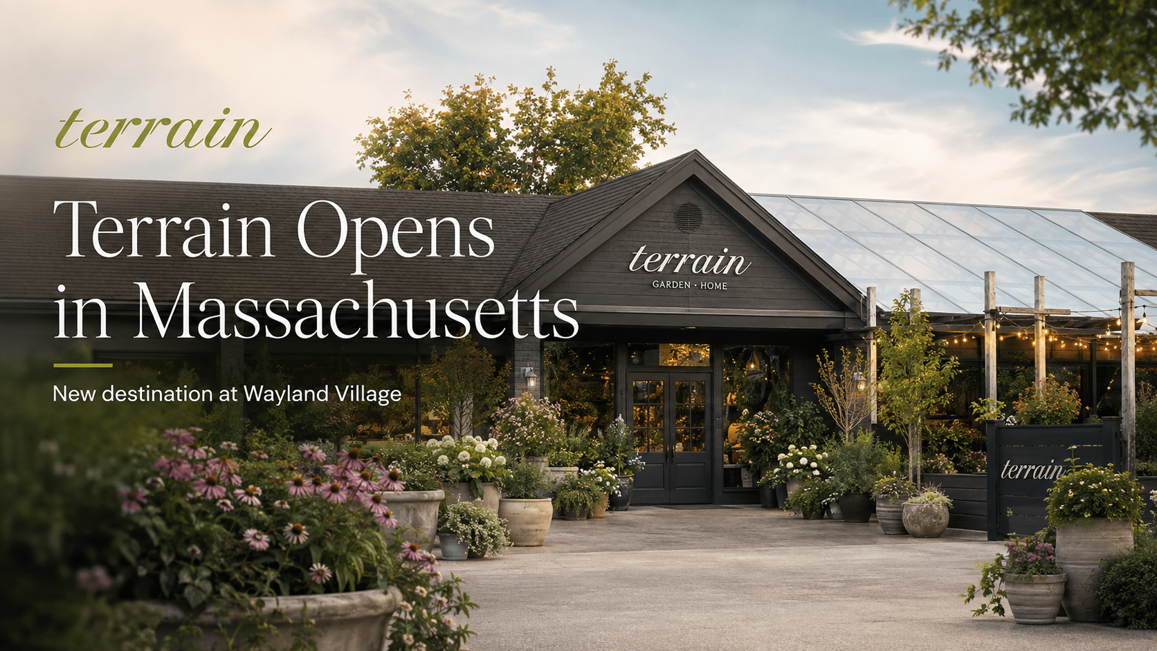 Exterior of Terrain at Wayland Village, the brand’s first Massachusetts destination featuring home, garden, cafe and event spaces